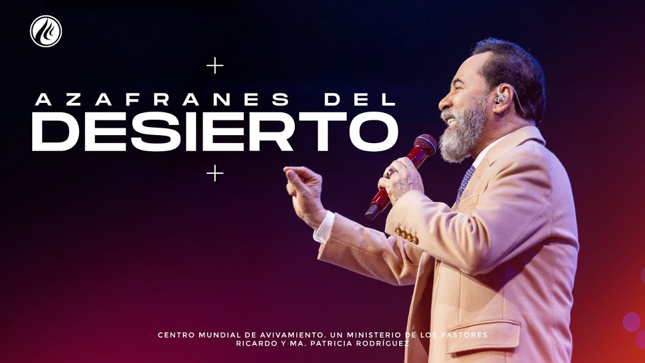 Azafranes del desierto | Pastor Ricardo Rodríguez | Prédicas Cristianas