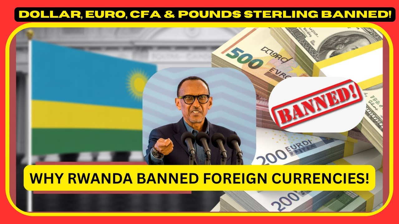 Rwanda Bans Foreign Currencies: DOLLAR,EURO,CFA,POUNDS STERLING ...