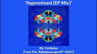 Hypnotised (EP Mix)-Coldplay-Kaleidoscope EP (2017)