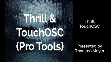 Thrill 1.1, Pro Tools, TouchOSC and Komplet Kontrol