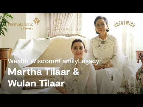 Wealth Wisdom #FamilyLegacy: Martha Tilaar & Wulan Tilaar