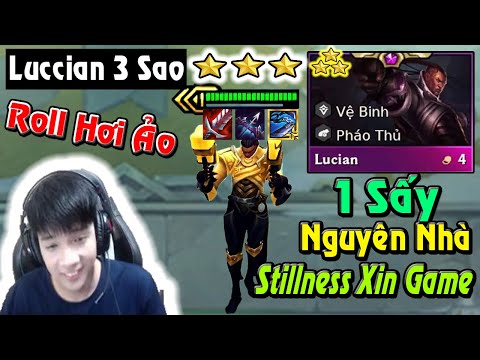 Luccian 3 Sao ? Stillness Roll Hơi Ảo - Roll Nhẹ Tý Luccian 3 Sao | Đấu Trường Chân Lý Mùa 5.5 | TFT