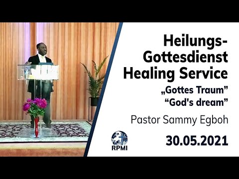 RPMI-Heilungsgottesdienst - 30.05.2021 - Pastor Sammy Egboh &quot;Gottes Traum&quot;