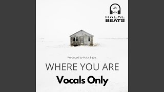 Where you are (Vocals only)