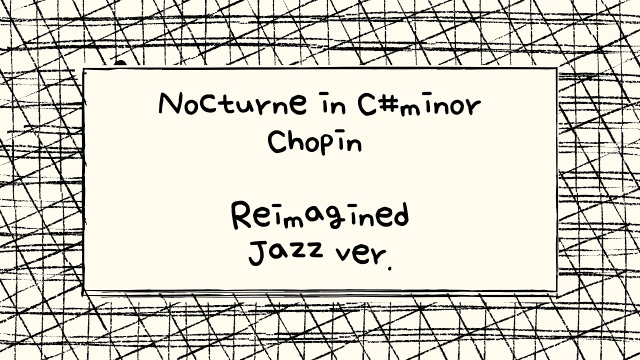 Nocturne in C#minor - Chopin Jazz cover (Reimagined)