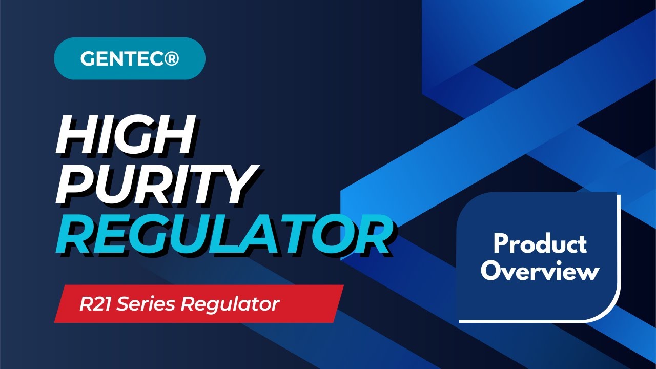 Gentec R GENTEC® R21 Series High Purity Regulator - YouTube