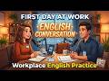 First Day At Work | English Conversation Practice for Beginners | Workplace English Podcast