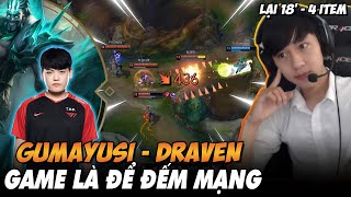 BÌNH LUẬN RANK HÀN: GUMAYUSI MANG DRAVEN TRỞ LẠI CỰC KỲ MÃN NHÃN KHI VÁC 4 TRANG BỊ CHỈ SAU 18 PHÚT