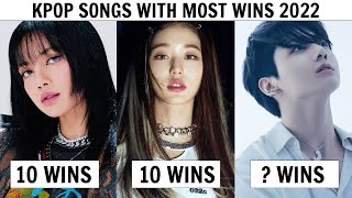 KPOP SONGS WITH MOST MUSIC SHOWS WINS 2022