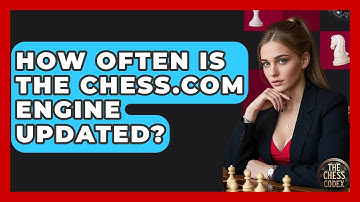 How Often Is The Chess.com Engine Updated? - The Chess Codex