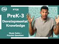 Ftce prek  3 developmental knowledge 531 study guide  practice questions