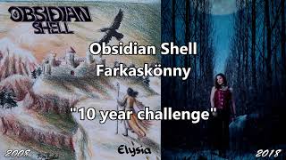 Obsidian Shell - Farkaskönny 10 year challenge!