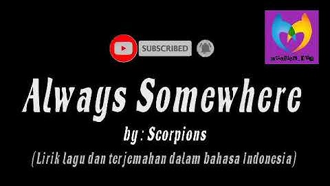 Lirik lagu dan terjemahan (Scorpions _ Always Somewhere)
