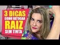 3 DICAS DE COMO RETOCAR A RAIZ SEM TINTA