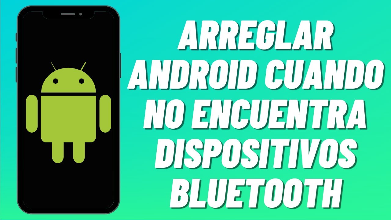 Cómo arreglar Android cuando no encuentra dispositivos Bluetooth (2023