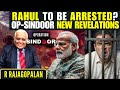 Will Rahul Be Arrested Modi To Make New Revelations On OpSindoor Delhi RR Will Rahul Be Arrested Modi To Make New Revelations On OpSindoor Delhi RR