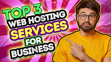 Top 3 Website Hosting Services for Business
