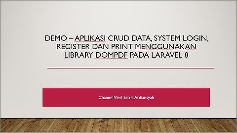 Demo - Aplikasi CRUD, System Login, Register dan Print menggunakan Library DOMPdf pada Laravel 8