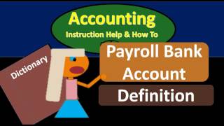 Payrol Bank Account Definition - What is Payroll Bank Accoun