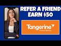 How To Earn $50 By Referring A Friend On Tangerine Bank | Step By Step Guide - Tangerine Bank