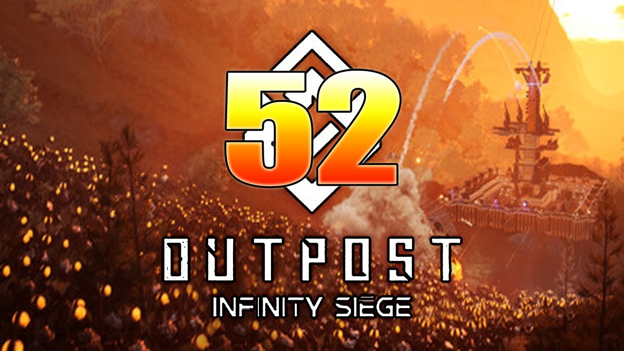 Let's Play Outpost Infinity Siege Episode 52 - YouTube