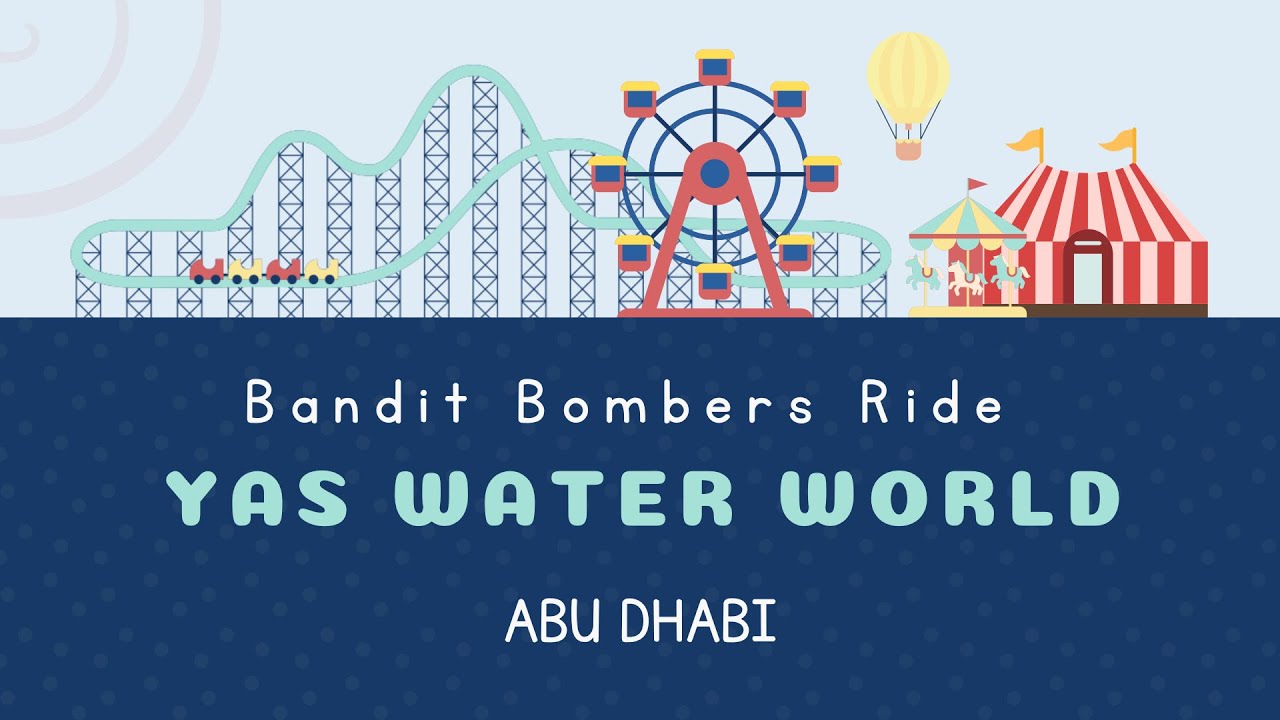 YAS WATER WORLD - BANDIT BOMBERS RIDE