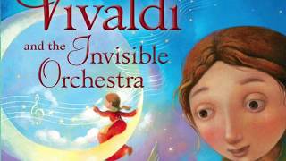 Vivaldi and the Invisible Orchestra (ReadAloud w/ Music)