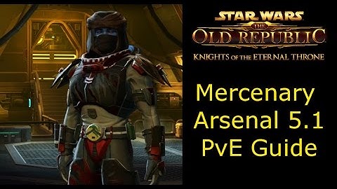SWTOR Mercenary 5.0 Arsenal PvE Guide
