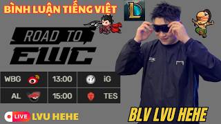EWC LPL 2026 Tiếng Việt - WBG vs IG | AL vs TOP