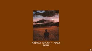 PHOBIA ISAAC - POCA (slowed and reverb)