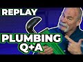 LIVE REPLAY - All of Your Plumbing Questions Answered #45