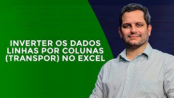 Inverter os Dados - Linhas por Colunas (Transpor) no Excel