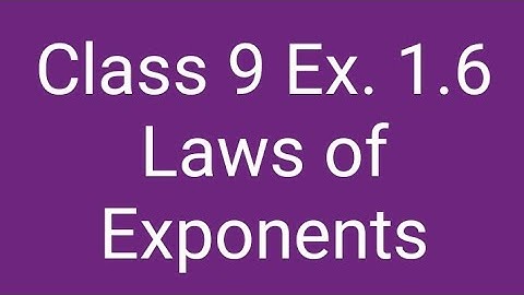 Class 9 Exercise 1.6 Laws of Exponents.
