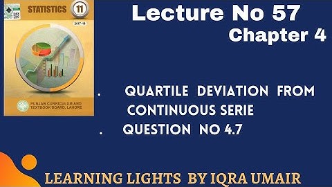 Lec 57 || Chapter 4||Quartile Deviation From Continuous Series || Question 4.7 ||1st year Statistics