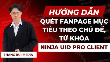 Hướng dẫn quét uid fanpage theo từ khóa chủ đề | Lọc fanpage tìm khách hàng tiềm năng