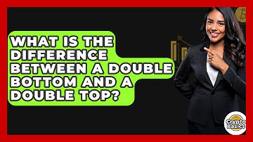 What Is The Difference Between A Double Bottom And A Double Top? - CryptoBasics360.com