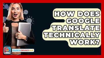 How Does Google Translate Technically Work? - SearchEnginesHub.com