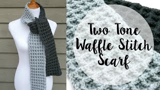 How To Crochet the Two Tone Waffle Stitch Scarf