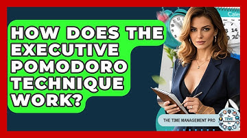 How Does The Executive Pomodoro Technique Work? - The Time Management Pro