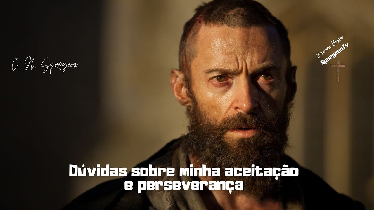 Dúvidas sobre minha aceitação e perseverança | C. H. Spurgeon ( 1834 - 1892 )