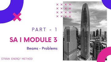 CE202 - Structural Analysis I - Module 3 - Strain Energy Method - Beam Problem - Part 1