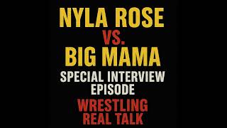 Nyla Rose vs. Big Mama – Special Interview Episode