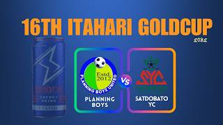 16th Itahari Goldcup : Planning Boys Vs Satdobato | Semi Final LIVE