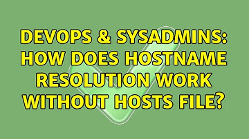 DevOps & SysAdmins: How does hostname resolution work without hosts file? (2 Solutions!!)