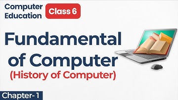 History Of Computer in Class 6 | Class 6 Computer Chapter 1 - Fundamental of Computer #03