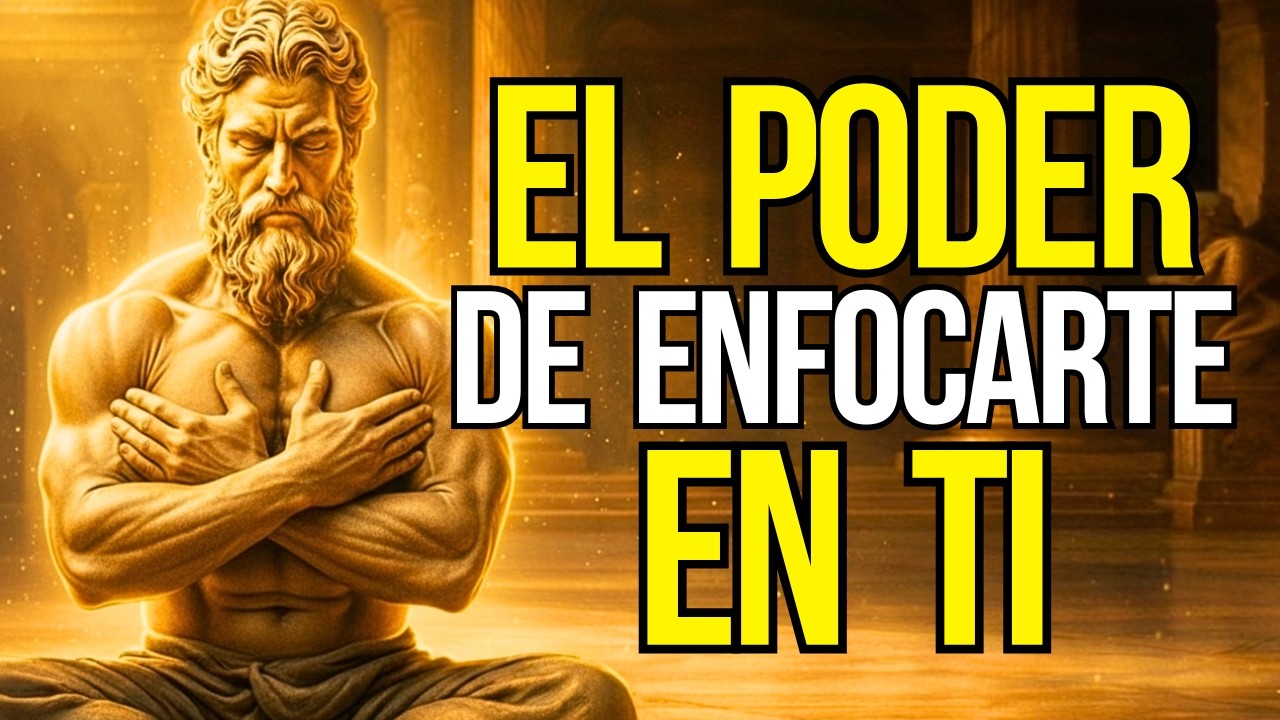 ENFÓCATE PRIMERO EN TI, TRABAJA EN TI Y TODO LLEGARÁ - LECCIONES de ESTOICISMO