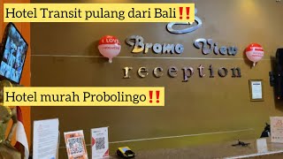 REVIEW HOTEL BROMO VIEW | PROBOLINGO | HOTEL TRANSIT DARI BALI
