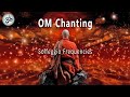 OM Chanting, Solfeggio Frequencies, Remove All Negative Energy, No Loop, Singing Bowls, Meditation