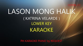 Video thumbnail of "LASON MONG HALIK ( LOWER KEY ) ( KATRINA VELARDE ) PH KARAOKE PIANO by REQUEST (COVER_CY)"