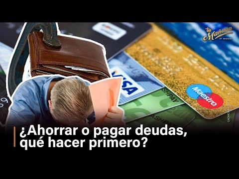 ¿Ahorrar o pagar deudas, qué hacer primero?